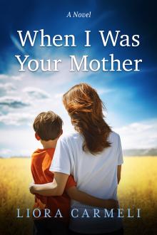 When I Was Your Mother: A Novel